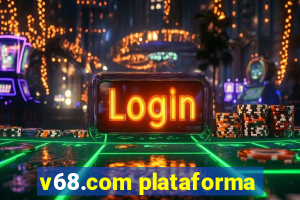 v68.com plataforma